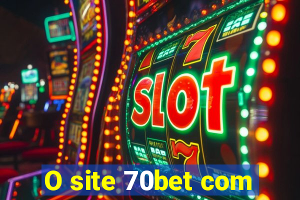 O site 70bet com